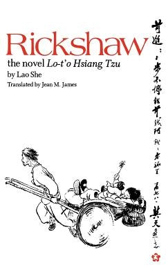 Rickshaw: The Novel Lo-t'o Hsiang Tzu by She, Lao