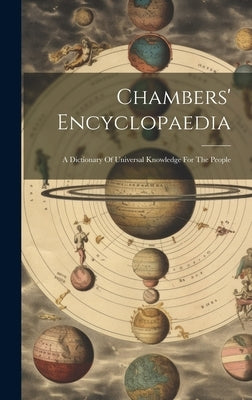 Chambers' Encyclopaedia: A Dictionary Of Universal Knowledge For The People by Anonymous