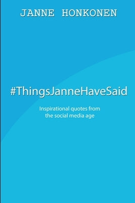 #ThingsJanneHaveSaid by Honkonen, Janne