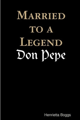 Married to a Legend, "Don Pepe" by Boggs (Macguire), Henrietta