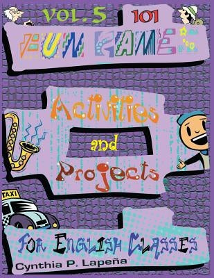 101 Fun Games, Activities, and Projects for English Classes, vol. 5: Showing It Off by Lapena, Cynthia