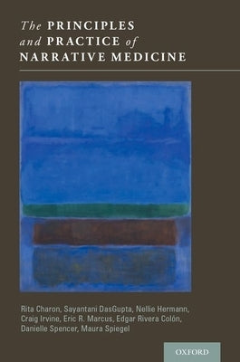 Principles and Practice of Narrative Medicine by Charon, Rita