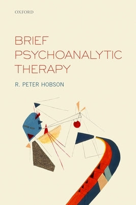 Brief Psychoanalytic Therapy by Hobson, R. Peter