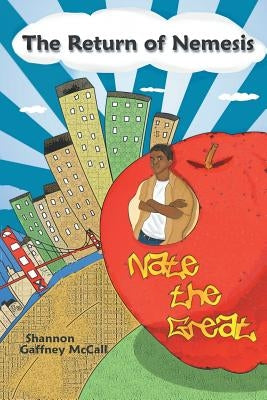 The Return of Nemesis Nate the Great! by McCall, Shannon Gaffney