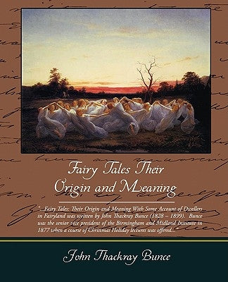 Fairy Tales Their Origin and Meaning by Bunce, John Thackray