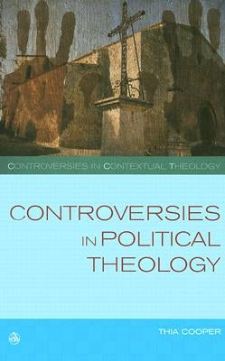 Controversies in Political Theology by Cooper, Thia