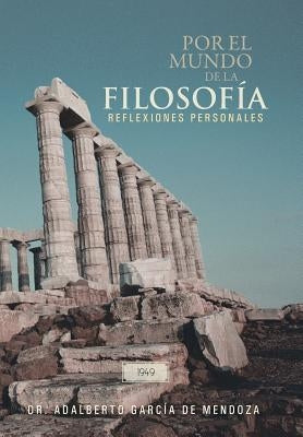 Por El Mundo de La Filosofia by de Mendoza, Adalberto Garcia