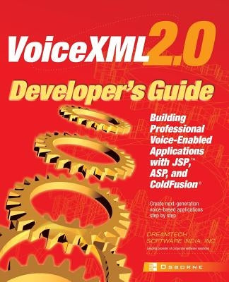 VoiceXML 2.0 Developer's Guide: Building Professional Voice Enabled Applications with JSP, ASP & Coldfusion by Dreamtech Software India