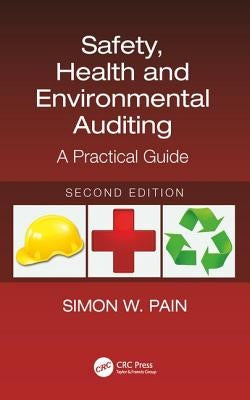 Safety, Health and Environmental Auditing: A Practical Guide, Second Edition by Pain, Simon Watson