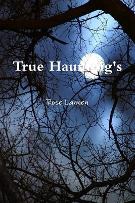 True Haunting's by Lannen, Rose