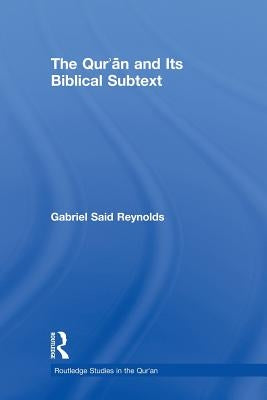 The Qur'an and its Biblical Subtext by Reynolds, Gabriel Said