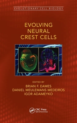 Evolving Neural Crest Cells by Eames, Brian Frank