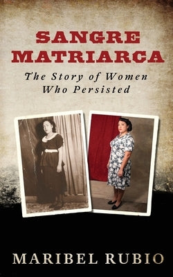 Sangre Matriarca by Rubio, Maribel