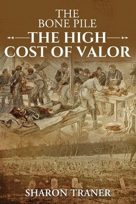 The Bone Pile: The High Cost of Valor by Traner, Sharon