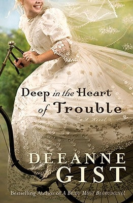 Deep in the Heart of Trouble by Gist, Deeanne