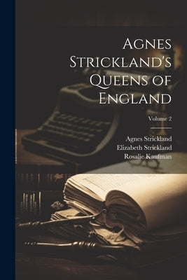 Agnes Strickland's Queens of England; Volume 2 by Strickland, Agnes
