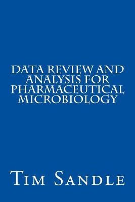 Data Review and Analysis for Pharmaceutical Microbiology by Sandle, Tim