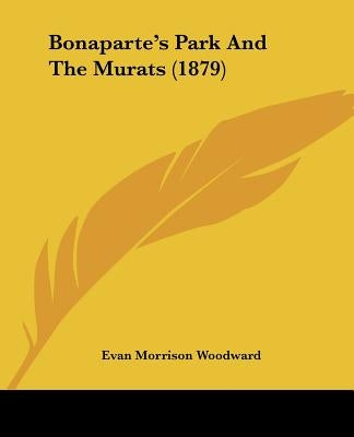 Bonaparte's Park And The Murats (1879) by Woodward, Evan Morrison