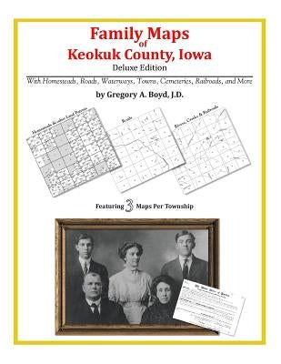 Family Maps of Keokuk County, Iowa by Boyd J. D., Gregory a.