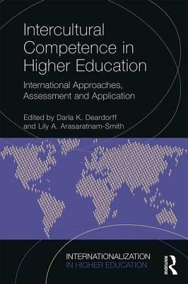 Intercultural Competence in Higher Education: International Approaches, Assessment and Application by Deardorff, Darla K.