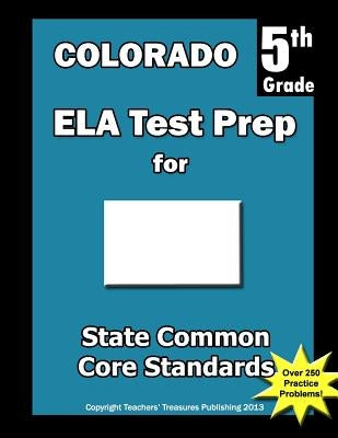 Colorado 5th Grade ELA Test Prep: Common Core Learning Standards by Treasures, Teachers'