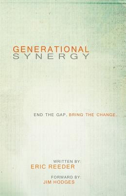 Generational Synergy: End the Gap. Bring the Change by Reeder, Eric