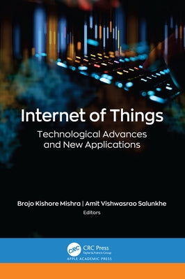 Internet of Things: Technological Advances and New Applications by Mishra, Brojo Kishore