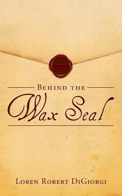 Behind the Wax Seal by Digiorgi, Loren Robert