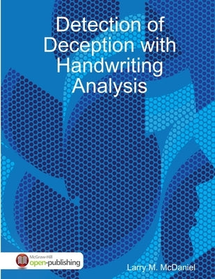 Detection of Deception With Handwriting Analysis by McDaniel, Larry