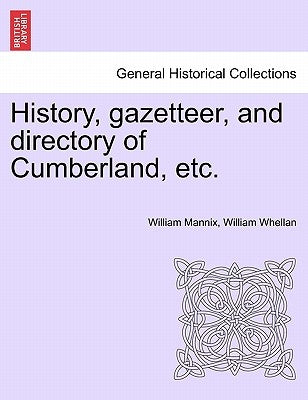 History, Gazetteer, and Directory of Cumberland, Etc. by Mannix, William