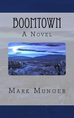 Boomtown by Munger, Mark a.