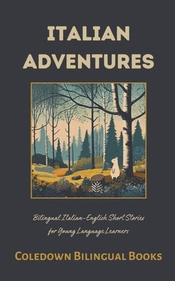 Italian Adventures: Bilingual Italian-English Short Stories for Young Language Learners by Books, Coledown Bilingual