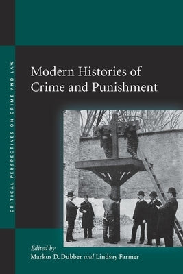 Modern Histories of Crime and Punishment by Dubber, Markus D.