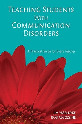 Teaching Students With Communication Disorders: A Practical Guide for Every Teacher by Ysseldyke, Jim
