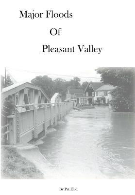 Major Floods of Pleasant Valley by Holt, Pat