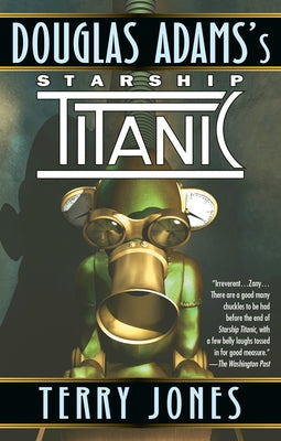Douglas Adams's Starship Titanic by Jones, Terry