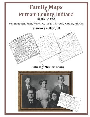 Family Maps of Putnam County, Indiana by Boyd J. D., Gregory a.