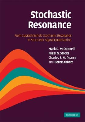 Stochastic Resonance by McDonnell, Mark D.