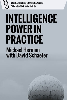 Intelligence Power in Practice by Herman, Michael