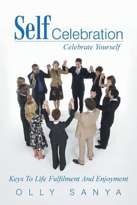 Self Celebration: Celebrate Yourself by Sanya, Olly