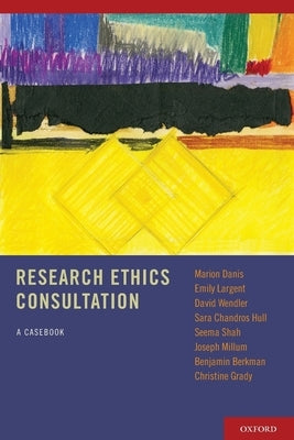 Research Ethics Consultation: A Casebook by Danis, Marion