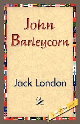 John Barleycorn by London, Jack