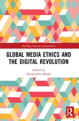 Global Media Ethics and the Digital Revolution by Miladi, Noureddine