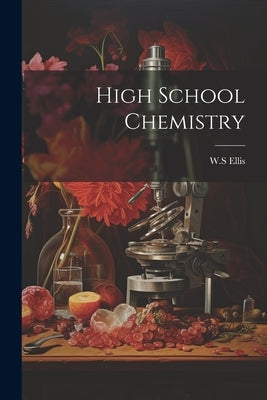 High School Chemistry by Ellis, Ws