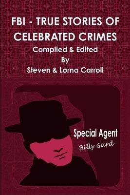 FBI - True Stories of Celebrated Crimes by Carroll, Steven