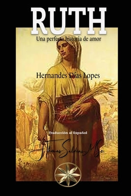 Ruth: Una perfecta historia de amor: Una by Dias Lopes, Hernandes
