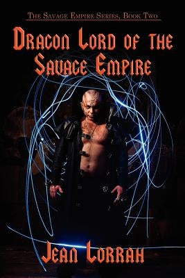 Dragon Lord of the Savage Empire (the Savage Empire Series, Book Two) by Lorrah, Jean