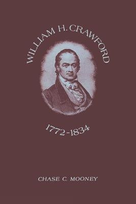 William H. Crawford: 1772-1834 by Mooney, Chase C.