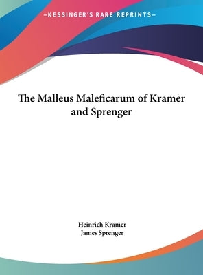 The Malleus Maleficarum of Kramer and Sprenger by Kramer, Heinrich