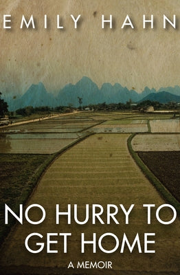 No Hurry to Get Home: A Memoir by Hahn, Emily